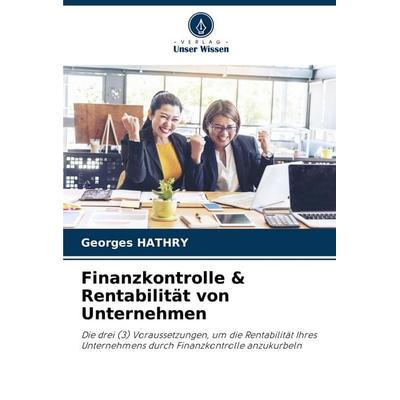 Finanzkontrolle & Rentabilität von Unternehmen, Taschenbuch von Georges Hathry, Verlag Unser Wissen, 978-620-7-28636-2