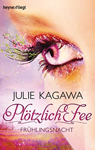 Julie Kagawa - Plötzlich Fee - Frühlingsnacht: Band 4 - Roman - Preis vom 18.10.2026 19:22:15 h