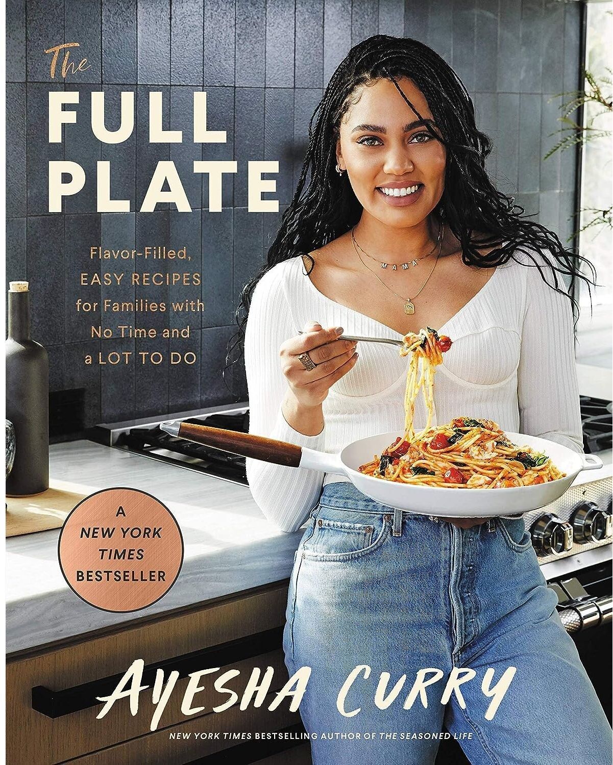 Little, Brown (Voracious) The Full Plate by Ayesha Curry - Flavor-Filled, Easy Family Recipes - Hardback Cookbook - New York Times Bestseller