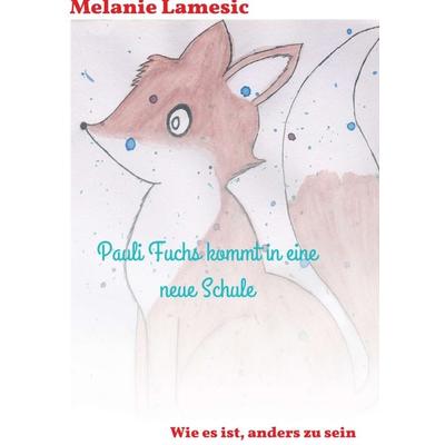 Pauli Fuchs kommt in eine neue Schule, Taschenbuch von Melanie Lamesic, Buchschmiede, 978-3-99093-242-1