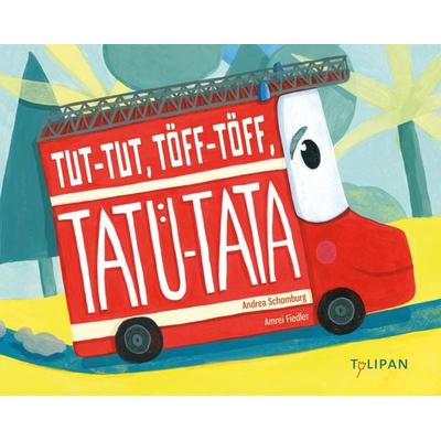 Tut-Tut, Töff-Töff, Tatü-Tata, Gebundene Ausgabe von Andrea Schomburg, Tulipan, 978-3-86429-442-6