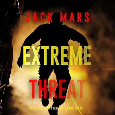 Extreme Threat (An Axel Strike Action Thriller—Book 3) - Jack Mars, Audio, 9798341571396