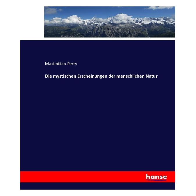 Hansebooks Die mystischen Erscheinungen der menschlichen Natur (Deutsch, Softcover, Maximilian Perty) (35164420)