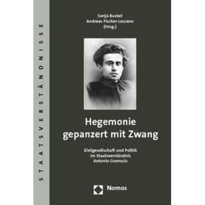 Hegemonie gepanzert mit Zwang, Taschenbuch von Sonja Buckel,Andreas Fischer-Lescano, Nomos, 978-3-8329-2438-6