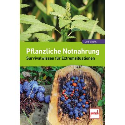 Pflanzliche Notnahrung, Taschenbuch von Joe Vogel, Motorbuch Verlag, 978-3-613-51028-9