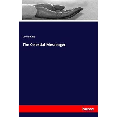 The Celestial Messenger, Taschenbuch von Lewis King, Hansebooks, 978-3-337-87701-9