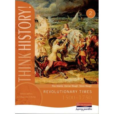 Think History: Revolutionary Times 1500-1750 Core Pupil Book 2, Taschenbuch von Ros Adams, Pearson ELT, 978-0-435-31350-0