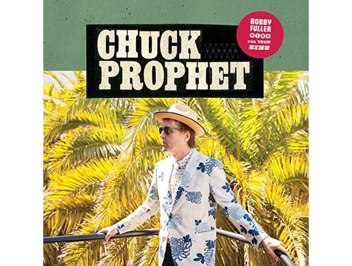 Chuck Prophet - Bobby Fuller Died For..