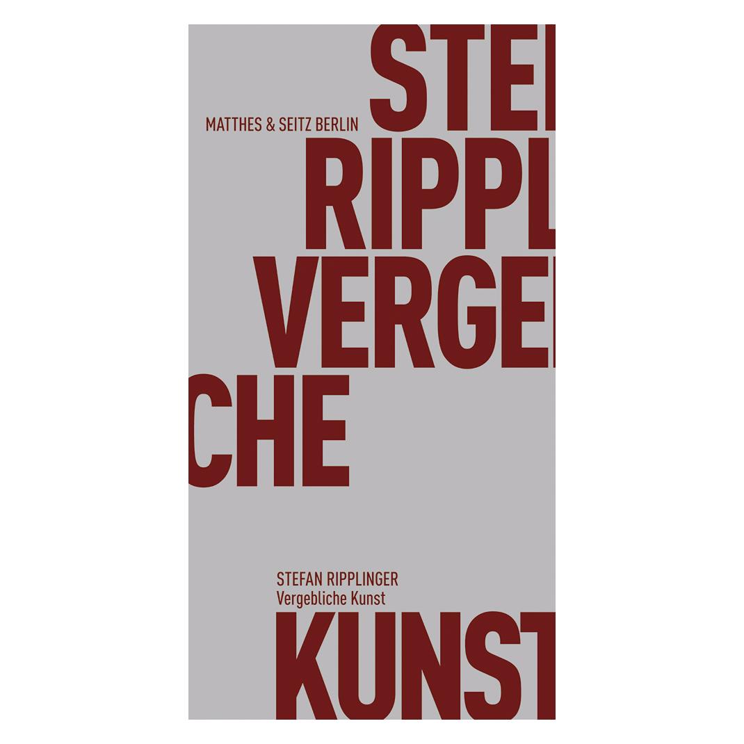 Matthes & Seitz Berlin Ripplinger:Vergebliche Kunst (Deutsch, Stefan Ripplinger, 2016) (35217804)