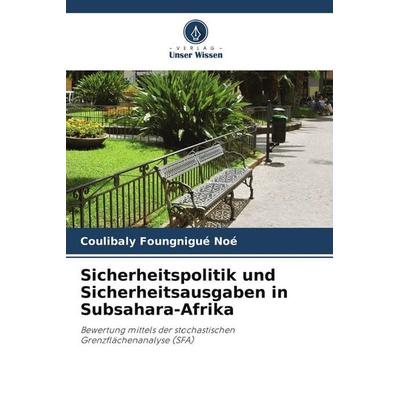 Sicherheitspolitik und Sicherheitsausgaben in Subsahara-Afrika, Taschenbuch von Coulibaly Foungnigué Noé, Verlag Unser Wissen