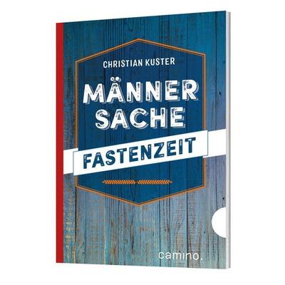Männersache Fastenzeit, Taschenbuch von Christian Kuster, Camino, 978-3-96157-026-3