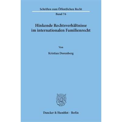 Hinkende Rechtsverhältnisse im internationalen Familienrecht., Taschenbuch von Kristian Dorenberg, Duncker & Humblot, 978-3-428-01844-4