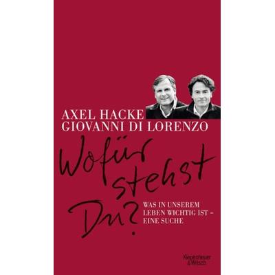 Wofür stehst du?, Gebundene Ausgabe von Axel Hacke,Giovanni di Lorenzo, Kiepenheuer & Witsch