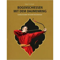 Bogenschiessen mit dem Daumenring, Ratgeber von Adam Swoboda