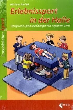 Michael Bieligk - Erlebnissport in der Halle: Erfolgreiche Spiele und Übungen mit einfachem Gerät - Preis vom 13.10.2026 19:28:25 h