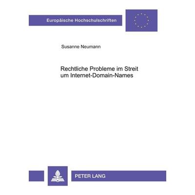 Rechtliche Probleme im Streit um Internet-Domain-Names, Taschenbuch von Susanne Neumann, Peter Lang GmbH, Internationaler Verlag der Wissenschaften,