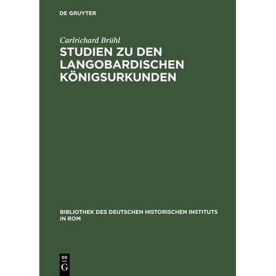 Studien zu den langobardischen Königsurkunden, Gebundene Ausgabe von Carlrichard Brühl, De Gruyter, 978-3-484-80052-6