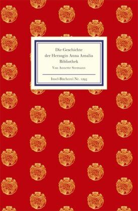 Annette Seemann - Die Geschichte der Herzogin Anna Amalia Bibliothek (Insel Bücherei) - Preis vom 09.10.2026 07:28:09 h