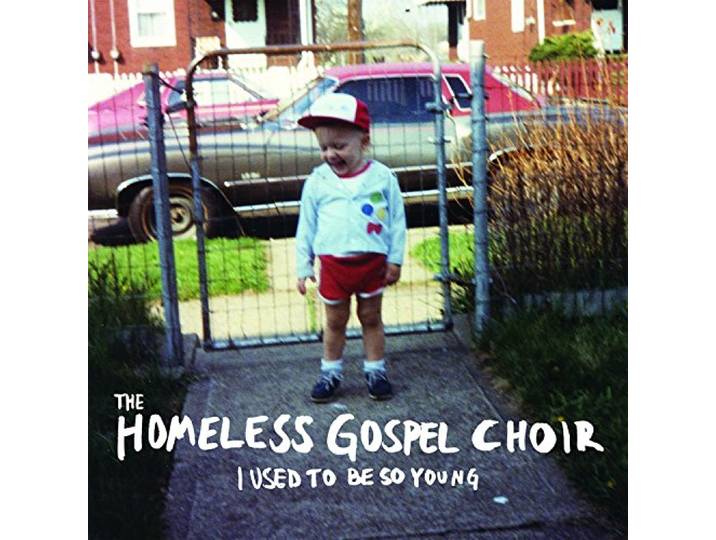The Homeless Gospel Choir - Used To Be So Young