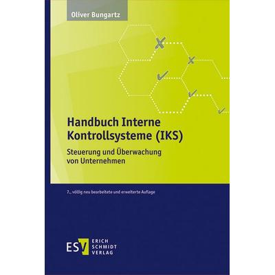 Handbuch Interne Kontrollsysteme (IKS), Gebundene Ausgabe von Oliver Bungartz, Erich Schmidt Verlag, 978-3-503-24078-4