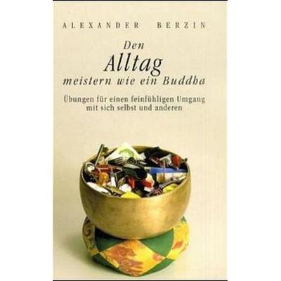 Den Alltag meistern wie ein Buddha, Gebundene Ausgabe von Alexander Berzin, Diamant, 978-3-9805798-9-6