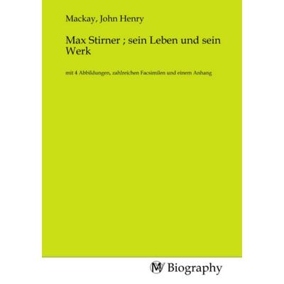 Max Stirner ; sein Leben und sein Werk, Taschenbuch von , MV-Biography, 978-3-7537-0756-3