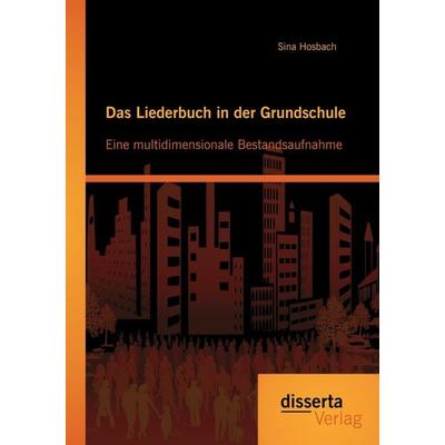 Das Liederbuch in der Grundschule: Eine multidimensionale Bestandsaufnahme -