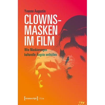 Clownsmasken im Film, Taschenbuch von Yvonne Augustin, Transcript, 978-3-8376-4403-6