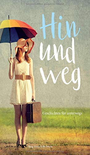 Elvira Kolb-Precht - Hin und weg - Geschichten für unterwegs - Preis vom 13.10.2026 11:25:28 h