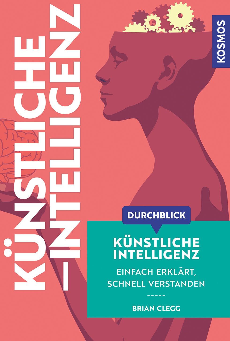 Brian Clegg - Durchblick Künstliche Intelligenz: Einfach erklärt, schnell verstanden. Einführung in die KI. Komplexe Themen aus Wissenschaft und Philosophie in moderner, grafisch innovativer Form aufbereitet. - Preis vom 11.10.2026 15:43:13 h