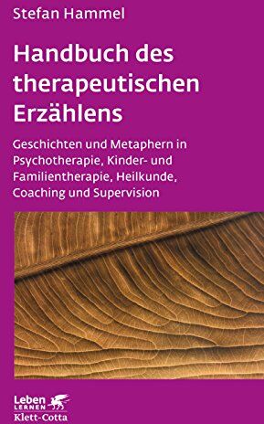 Stefan Hammel - Handbuch des therapeutischen Erzählens: Geschichten und Metaphern in Psychotherapie, Kinder- und Familientherapie, Heilkunde, Coaching und Supervision (Leben lernen) - Preis vom 06.10.2026 07:26:00 h