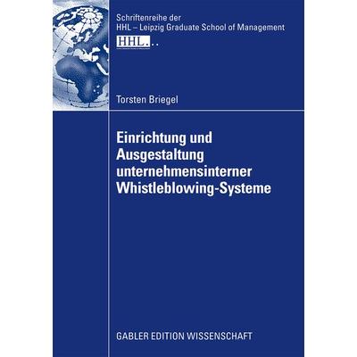 Einrichtung und Ausgestaltung unternehmensinterner Whistleblowing-Systeme, Taschenbuch von Torsten Briegel, Betriebswirtschaftlicher Verlag Gabler,
