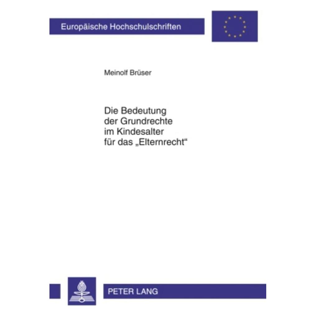 Peter Lang Die Bedeutung der Grundrechte im Kindesalter für das 'Elternrecht' (Deutsch, Softcover, Meinolf Brüser) (56030527)