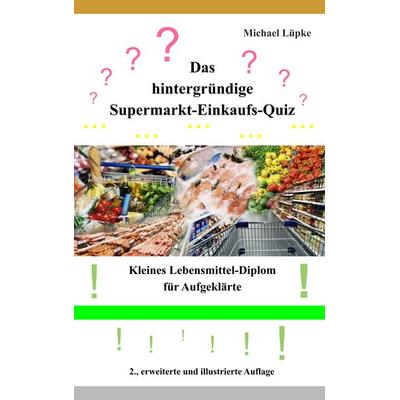 Das hintergründige Supermarkt-Einkaufs-Quiz, Taschenbuch von Michael Lüpke, BoD – Books on Demand, 978-3-7460-5730-9