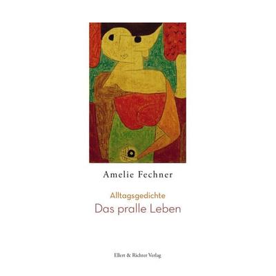 Das pralle Leben, Gebundene Ausgabe von Amelie Fechner, Ellert & Richter Verlag, 978-3-8319-0574-4