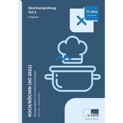 Koch/Köchin (AO 2022), Taschenbuch von Kai Jockel,Andrea Sahmer, U-form Verlag, Hermann Ullrich GmbH & Co KG, 978-3-95532-813-9