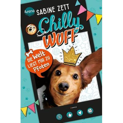 Chilly Wuff (1). Die Welt liegt mir zu Pfoten, Gebundene Ausgabe von Sabine Zett, Arena, 978-3-401-60565-4