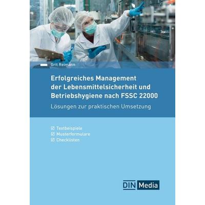 Erfolgreiches Management der Lebensmittelsicherheit und Betriebshygiene nach FSSC 22000, Taschenbuch von Grit Reimann, DIN Media, 978-3-410-31814-9