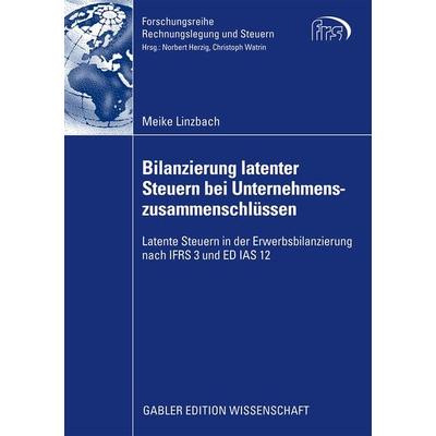 Bilanzierung latenter Steuern bei Unternehmenszusammenschlüssen, Taschenbuch von Meike Linzbach, Betriebswirtschaftlicher Verlag Gabler,