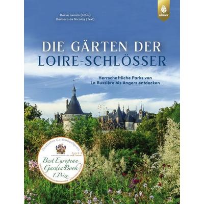 Die Gärten der Loire-Schlösser, Gebundene Ausgabe von Hervé Lenain,Barbara de Nicolaÿ, Verlag Eugen Ulmer, 978-3-8186-1321-1