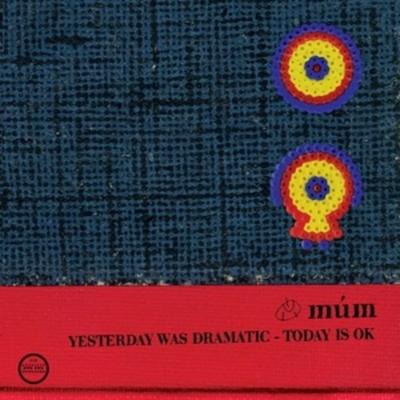 Yesterday Was Dramatic-Today Is Ok(20th Anniv.Ed.) - MUM, Vinyl