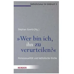 Wer bin ich, ihn zu verurteilen?', Fachbücher von Stephan Goertz, Michael Theobald, Magnus Striet, Melanie Caroline Steffens, Thomas Hieke