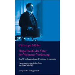 Hugo Preuss, der Vater der Weimarer Verfassung, Fachbücher von Christoph Müller