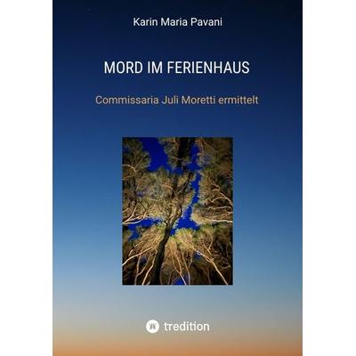 Mord im Ferienhaus, Taschenbuch von Karin Maria Pavani, Tredition, 978-3-384-69180-4