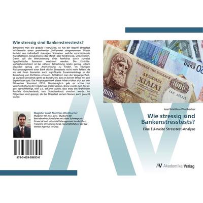 Wie stressig sind Bankenstresstests?, Taschenbuch von Josef Matthias Windbacher, AV Akademikerverlag, 978-3-639-38653-0