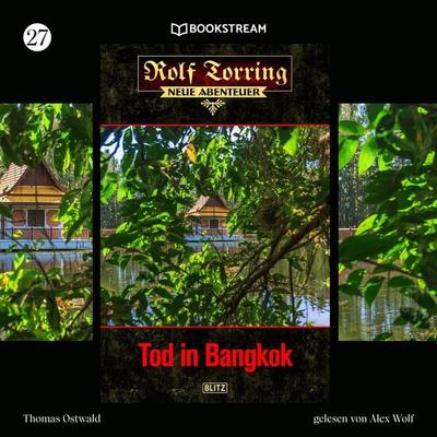 Rolf Torring - Neue Abenteuer, Folge 27: Tod in Bangkok - Thomas Ostwald, Audio, 9783990868478