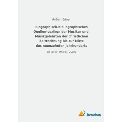 Biographisch-bibliographisches Quellen-Lexikon der Musiker und Musikgelehrten der christlichen Zeitrechnung bis zur Mitte des neunzehnten