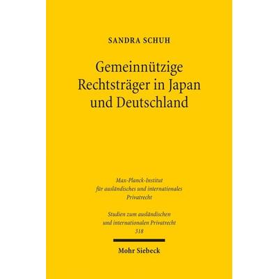 Gemeinnützige Rechtsträger in Japan und Deutschland, Taschenbuch von Sandra Schuh, Mohr Siebeck, 978-3-16-153021-0