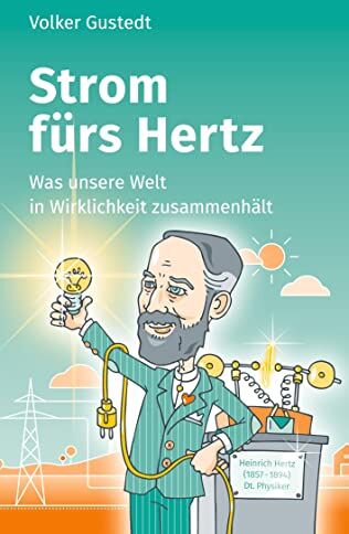 Volker Gustedt - Strom fürs Hertz: Was unsere Welt in Wirklichkeit zusammenhält - Preis vom 09.10.2026 07:28:09 h