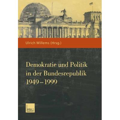 Demokratie und Politik in der Bundesrepublik 1949–1999, Taschenbuch von Ulrich Willems, VS Verlag für Sozialwissenschaften, 978-3-8100-3120-4